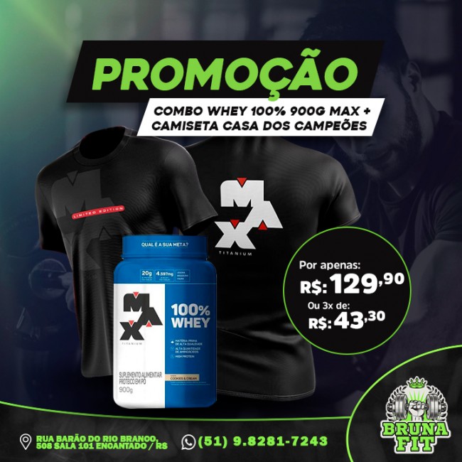 Combo Whey 100% 900g Max + Camiseta Casa dos Campeões