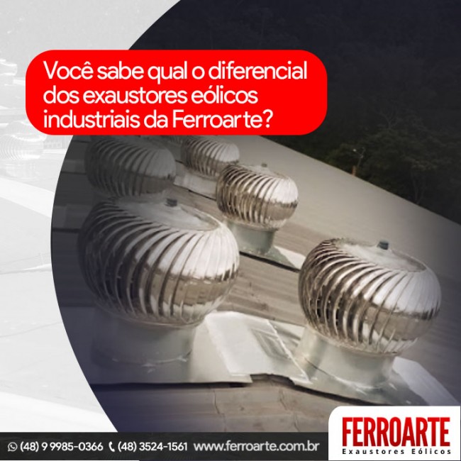 Você sabe qual o diferencial dos exaustores eólicos industriais da Ferroarte?