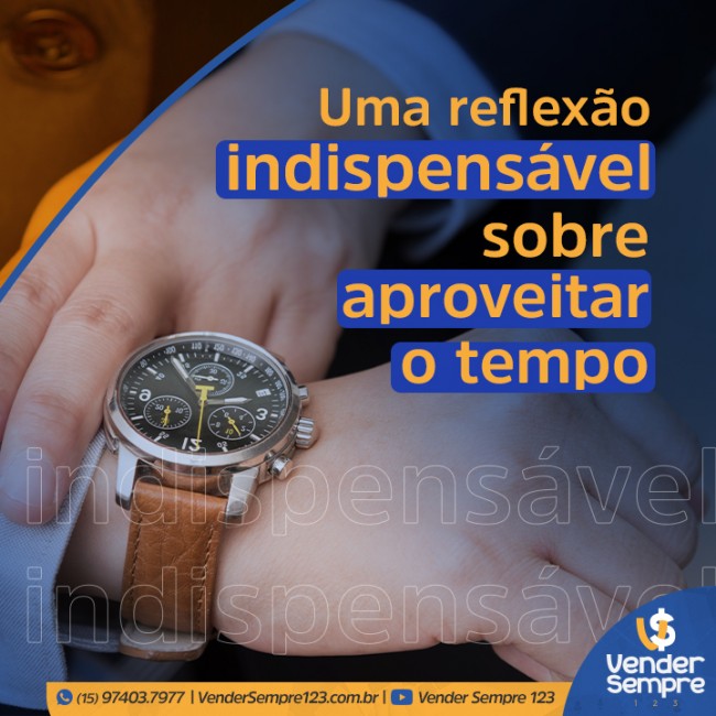 Uma reflexão indispensável sobre aproveitar o tempo