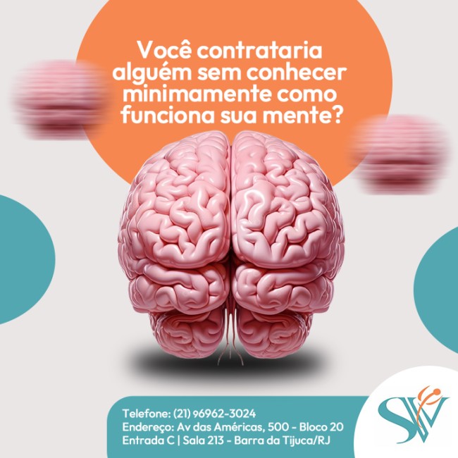 Você contrataria alguém sem conhecer minimamente como funciona sua mente?