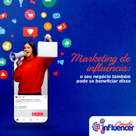 Marketing de influência: o seu negócio também pode se beneficiar disso