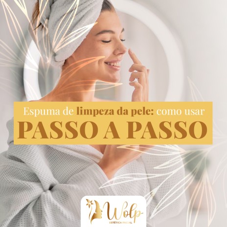 Espuma de limpeza da pele: como usar passo a passo