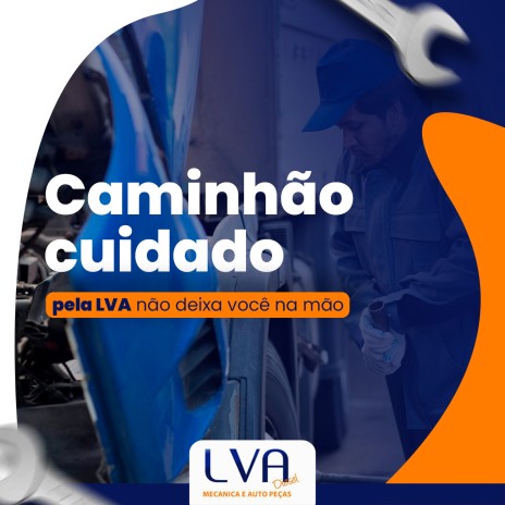 Caminhão cuidado pela LVA não deixa você na mão