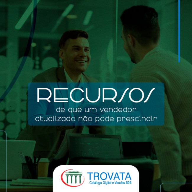 Recursos de que um vendedor atualizado não pode prescindir