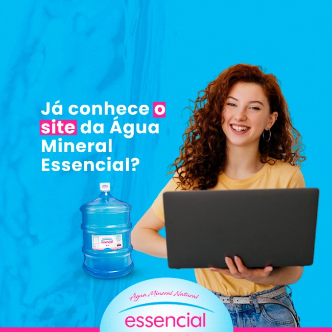 Já conhece o site da Água Mineral Essencial?