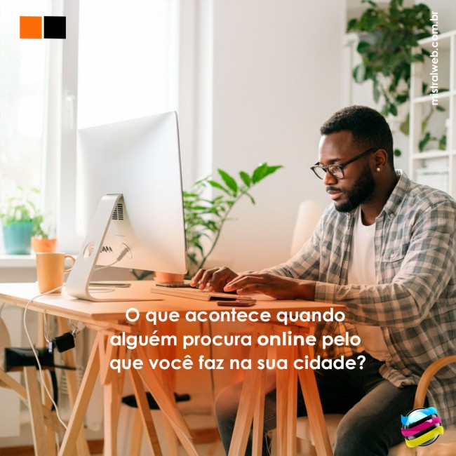 O que acontece quando alguém procura online pelo que você faz na sua cidade?