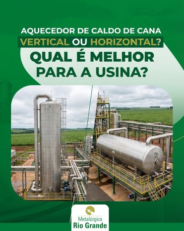 Aquecedor de caldo de cana vertical ou horizontal? Qual é melhor para a usina?