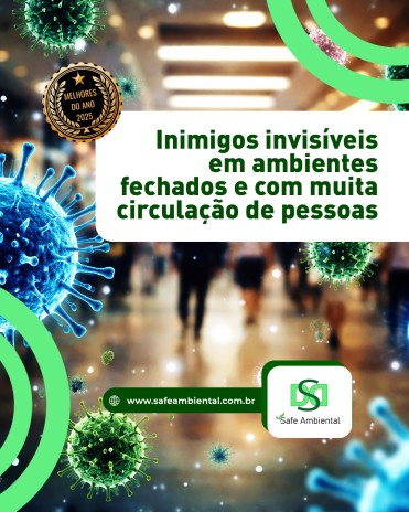 Inimigos invisíveis em ambientes fechados e com muita circulação de pessoas
