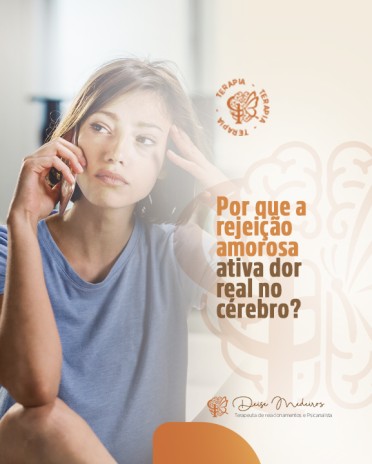 Por que a rejeição amorosa ativa dor real no cérebro