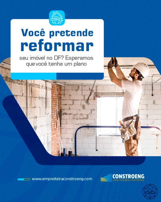 Você pretende reformar seu imóvel no DF? Esperamos que você tenha um plano