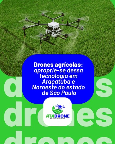 Drones agrícolas: aproprie-se dessa tecnologia em Araçatuba e Noroeste do estado de São Paulo