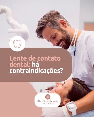 Lente de contato dental: há contraindicações?
