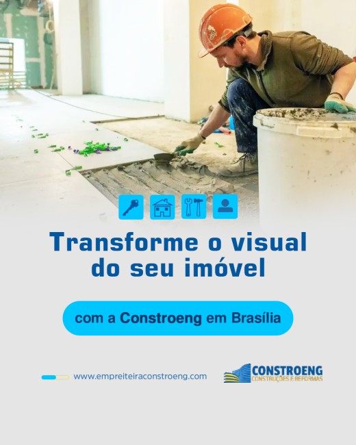 Transforme o Visual do Seu Imóvel com a Constroeng em Brasília