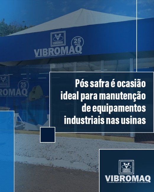 Pós safra é ocasião ideal para manutenção de equipamentos industriais nas usinas