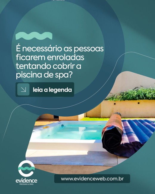 É necessário as pessoas ficarem enroladas tentando cobrir a piscina de spa?