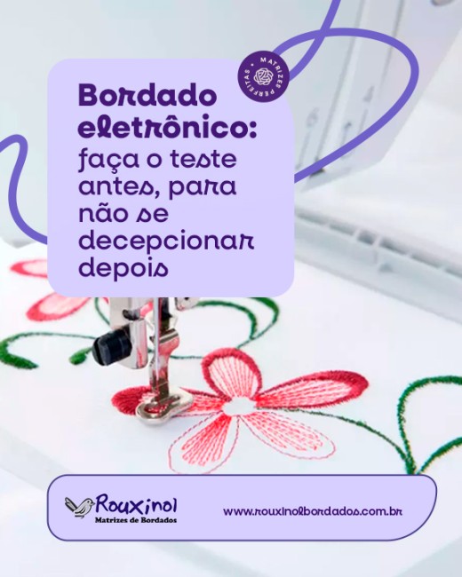 Bordado eletrônico: faça o teste antes, para não se decepcionar depois