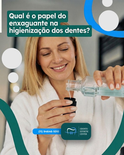 Qual é o papel do enxaguante na higienização dos dentes?