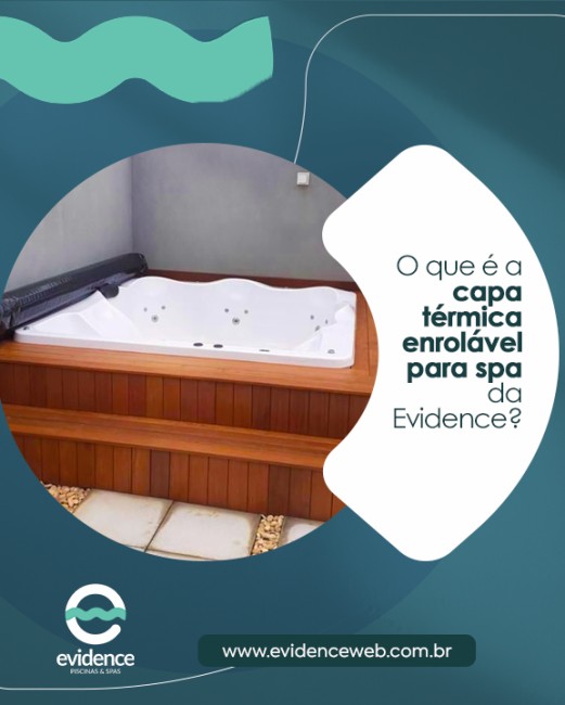 O que é a capa térmica enrolável para spa da Evidence?