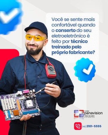 Você se sente mais confortável quando o conserto do seu eletroeletrônico é feito por técnico treinado pelo próprio fabricante?